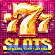 celebrity hunter cassino